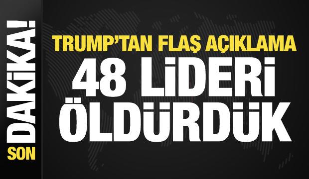 Trump'tan son dakika açıklama: İran'da 48 lideri öldürdük