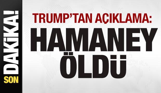 Trump'tan son dakika açıklaması: Hamaney öldü