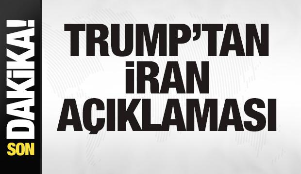 Trump'tan son dakika İran açıklaması