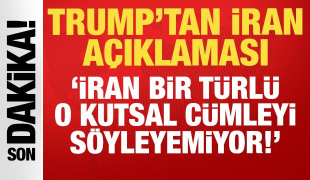 Trump'tan son dakika İran açıklaması: İran bir türlü o kutsal cümleyi söyleyemiyor