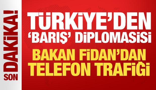 Türkiye'den son dakika 'barış' diplomasisi! Bakan Fidan'dan telefon trafiği