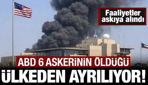 ABD 6 askerinin öldüğü ülkeden ayrılıyor: Faaliyetler askıya alındı!