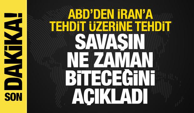 ABD'den İran'a tehdit! Savaşın ne zaman biteceğini açıkladı