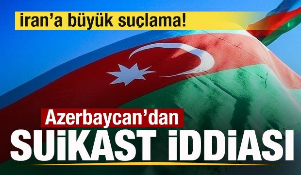 Azerbaycan'dan son dakika suikast a&ccedil;ıklaması! İran'a b&uuml;y&uuml;k su&ccedil;lama! 