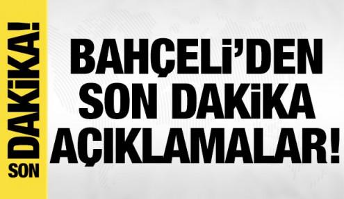 Bahçeli'den son dakika açıklamalar!