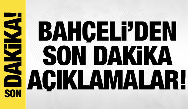 Bahçeli'den son dakika açıklamalar!