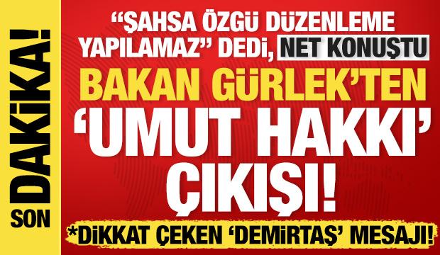 Bakan Gürlek'ten 'Umut hakkı' açıklaması: Şahsa özgür düzenleme yapılamaz!