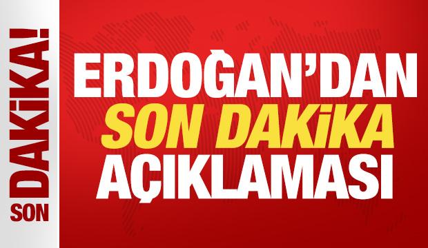 Cumhurbaşkanı Erdoğan son dakika açıklama yapıyor