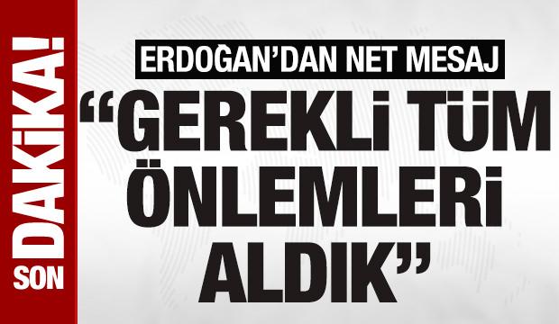 Cumhurbaşkanı Erdoğan'dan 'savaş' açıklaması: 'Gerekli tüm önlemleri aldık'
