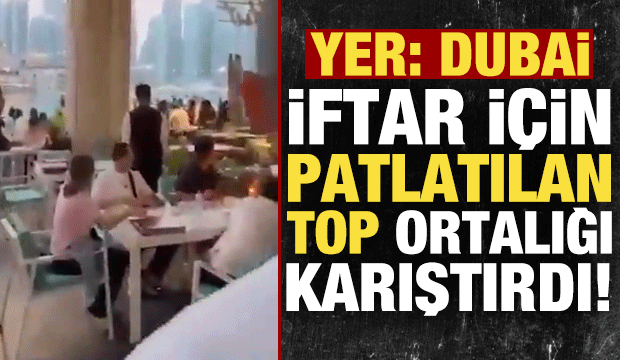 Dubai'de iftar için patlatılan top ortalığı karıştırdı!
