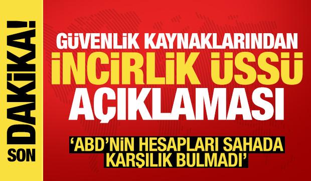 Güvenlik kaynaklarından İncirlik Üssü açıklaması! 