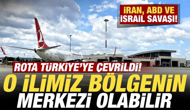 İran, ABD-İsrail savaşı: Rota Türkiye'ye çevrildi! O ilimiz bölgenin merkezi olabilir