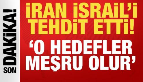 İran İsrail'i o hedefler hakkında açık açık tehdit etti: Meşru sayarız!