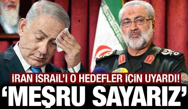 İran İsrail'i o hedefler hakkında a&ccedil;ık a&ccedil;ık tehdit etti: Meşru sayarız!
