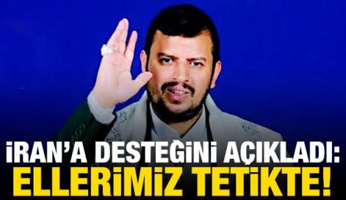 İran'a desteğini açıkladı: Ellerimiz tetikte, gerekirse harekete geçeriz