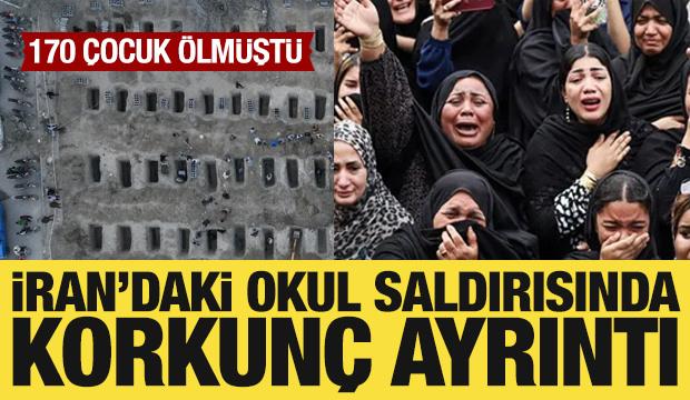 İran'daki okul saldırısında korkunç ayrıntı: 170 çocuk ölmüştü