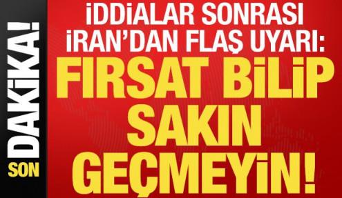 İran'dan iddialar sonrası son dakika uyarısı: Sakın geçmeyin...