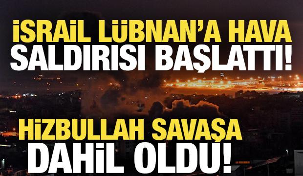 İsrail Lübnan'a hava saldırısı başlattı! Hizbullah savaşa dahil oldu