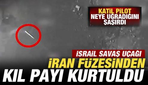 İsrail savaş uçağı İran füzesinden kıl payı kurtuldu!