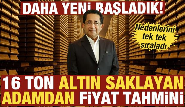 Kasasında 16 ton altın saklayan adamdan &ccedil;arpıcı fiyat tahmini