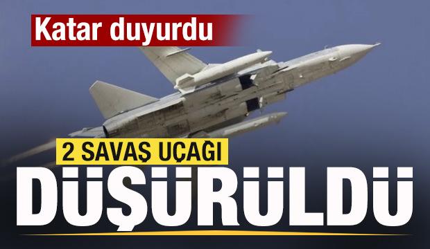 Katar duyurdu: 2 savaş uçağı düşürdük