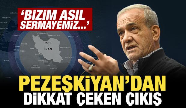 Pezeşkiyan'dan dikkat çeken çıkış: Bizim asıl sermayemiz...