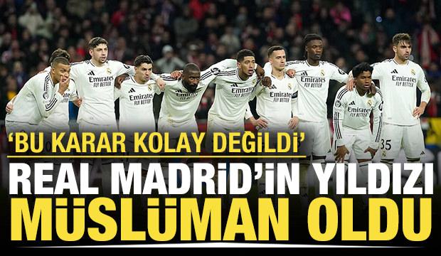 Real Madrid'in yıldızı M&uuml;sl&uuml;man oldu: 'Bu karar kolay değildi'