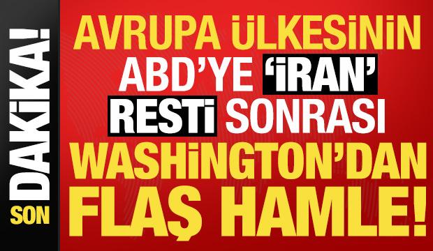 Son dakika: Avrupa &uuml;lkesinden ABD'ye 'İran' resti gelmişti! Washington'dan flaş hamle...