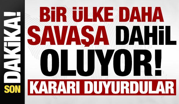 Son dakika: Bir ülke daha savaşa dahil oluyor! Kararı duyurdular...