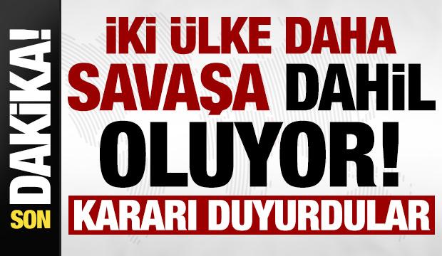 Son dakika: İki &uuml;lke daha savaşa dahil oluyor! Kararı duyurdular...