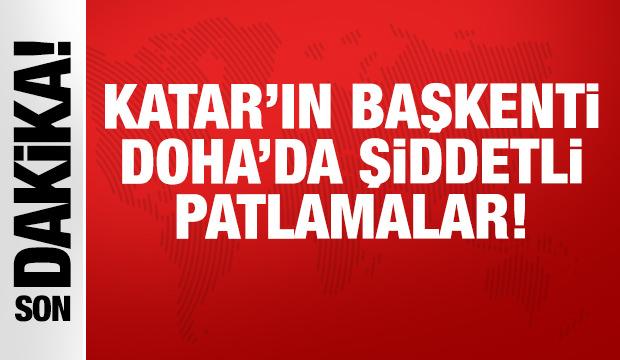 Son dakika haberi: Katar'ın başkenti Doha'da şiddetli patlama!
