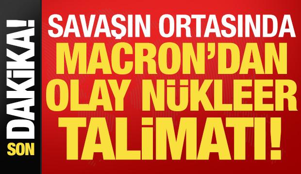 Son dakika haberi: Savaşın ortasında Macron'dan olay 'nükleer' talimatı! 