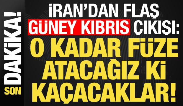 Son dakika: İran'dan flaş 'Güney Kıbrıs' çıkışı: O kadar füze atacağız ki kaçacaklar...