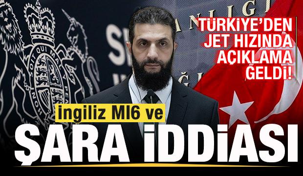 Son dakika Şara ve İngiliz MI6 iddiası! Türkiye'den jet hızında açıklama geldi