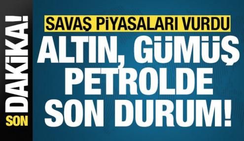 Son dakika: Savaş piyasaları fena vurdu! İşte altın ve petrol fiyatlarında son durum...