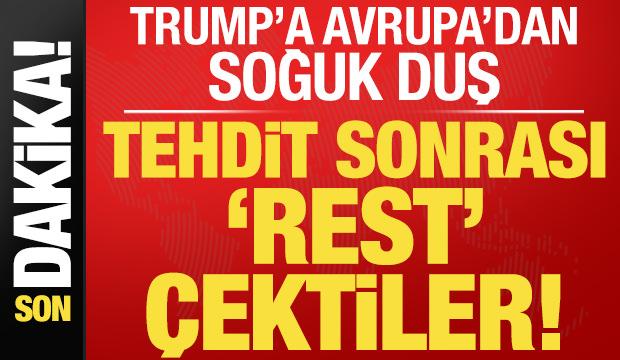 Son dakika: Trump'a Avrupa'dan soğuk duş! Tehdit sonrası rest &ccedil;ektiler...