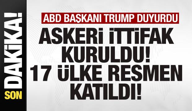 Son dakika: Trump duyurdu! Askeri ittifak kuruldu! 17 ülke resmen katıldı