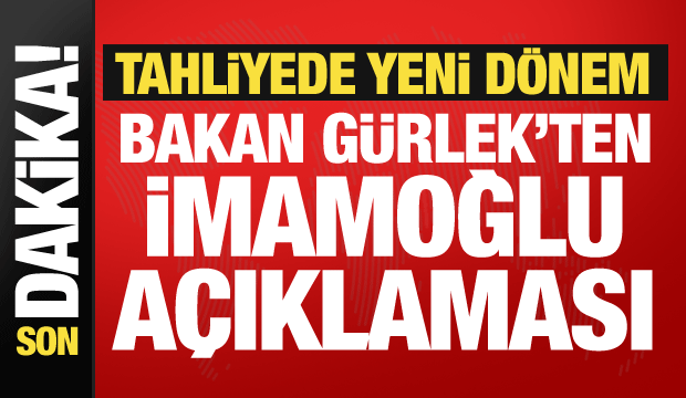 Tahliyede yeni dönem geliyor! Akın Gürlek’ten dikkat çeken İmamoğlu açıklaması