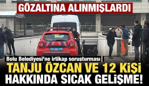 Tanju Özcan ve 12 kişi adliyeye sevk edildi