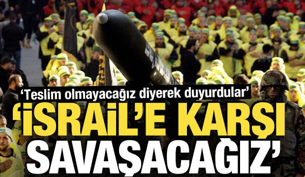 'Teslim olmayacağız' diyerek duyurdular! 'İsrail'e karşı savaşacağız'