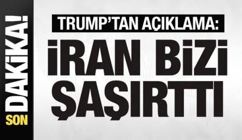 Trump'tan son dakika açıklaması: İran bizi şaşırttı! Bunu beklemiyorduk