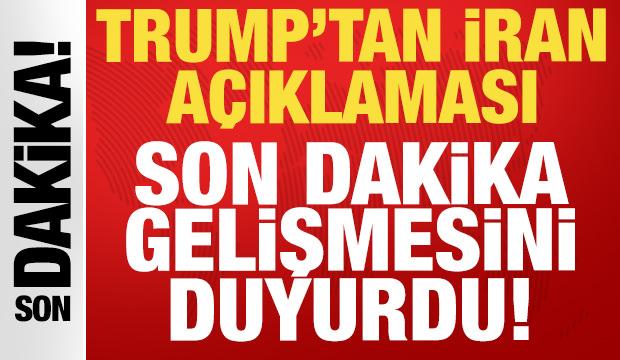 Trump'tan son dakika İran açıklaması: Yeni gelişmeyi resmen duyurdu!