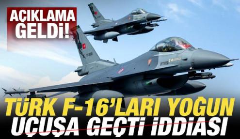 Türk F-16 savaş uçakları yoğun uçuşa geçti iddiası! Açıklama geldi