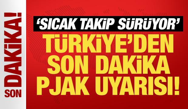 Türkiye'den son dakika PJAK uyarısı: Sıcak takip sürüyor!
