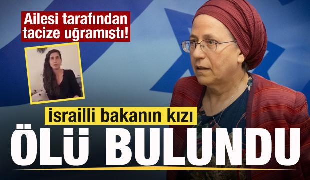 Ailesi tarafından tacize uğramıştı! İsrailli bakanın kızı ölü bulundu