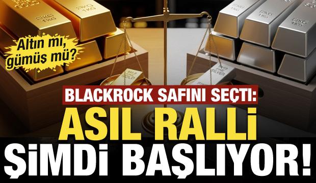 Altın mı, g&uuml;m&uuml;ş m&uuml;? BlackRock safını se&ccedil;ti: "Asıl ralli şimdi başlıyor!"