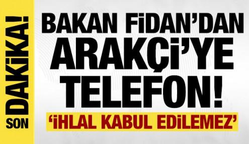 Bakan Fidan, İranlı mevkidaşı Arakçi ile görüştü! 'İhlal kabul edilemez'