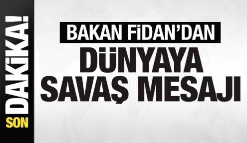 Bakan Fidan'dan son dakika savaş mesajı! Uyarı üstüne uyarı