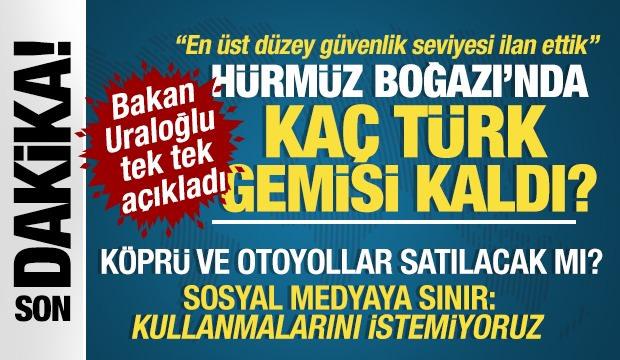 Bakan Uraloğlu: Hürmüz Boğazı'ndan ilk Türk gemisi geçti!