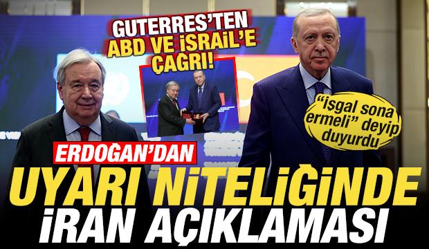 Cumhurbaşkanı Erdoğan'dan son dakika İran a&ccedil;ıklaması! Guterres'ten ABD ve İsrail'e uyarı